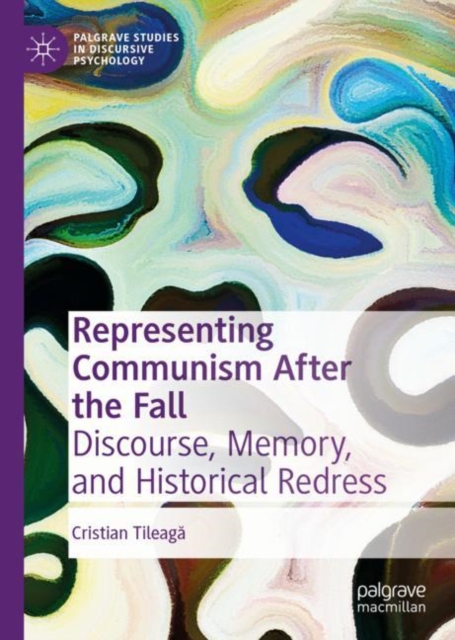 Representing Communism After the Fall : Discourse, Memory, and Historical Redress, Hardback Book
