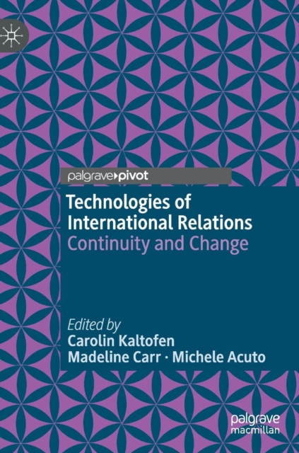 Technologies of International Relations : Continuity and Change, Hardback Book