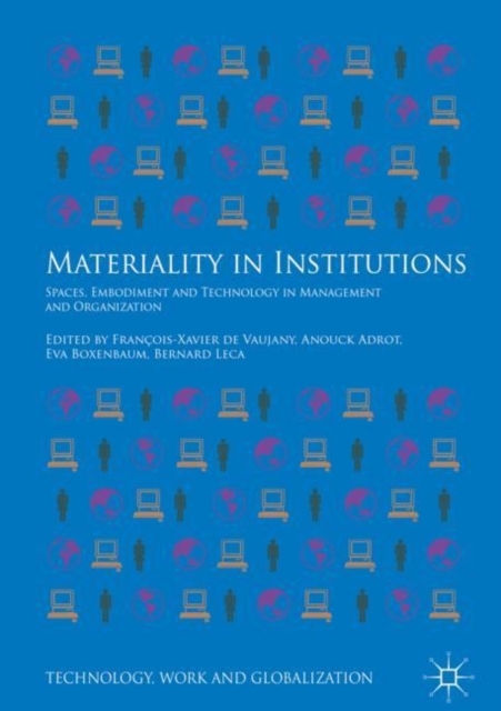 Materiality in Institutions : Spaces, Embodiment and Technology in Management and Organization, Hardback Book