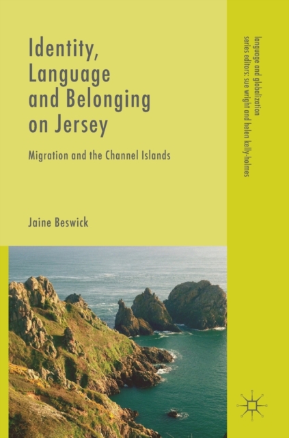 Identity, Language and Belonging on Jersey : Migration and the Channel Islands, Hardback Book
