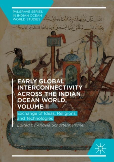 Early Global Interconnectivity across the Indian Ocean World, Volume II : Exchange of Ideas, Religions, and Technologies, Hardback Book