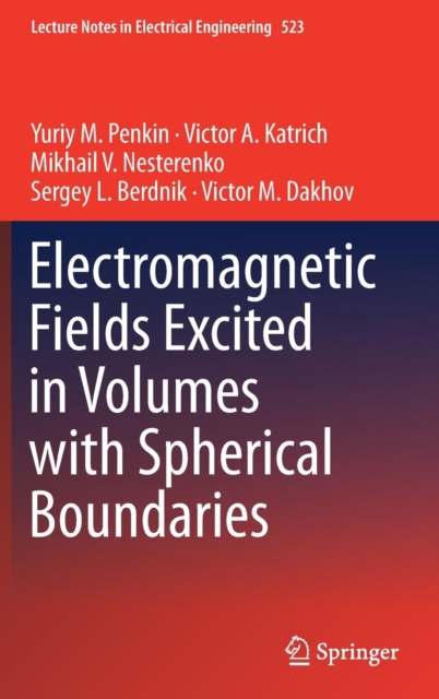 Electromagnetic Fields Excited in Volumes with Spherical Boundaries, Hardback Book