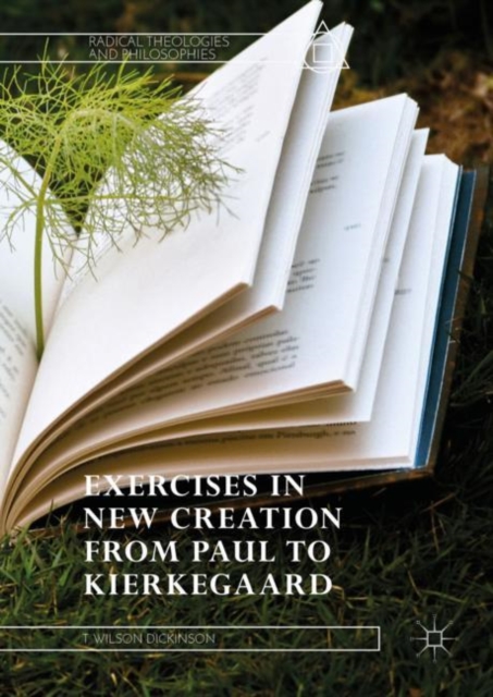 Exercises in New Creation from Paul to Kierkegaard, Hardback Book