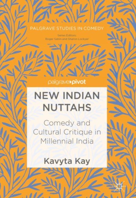 New Indian Nuttahs : Comedy and Cultural Critique in Millennial India, Hardback Book