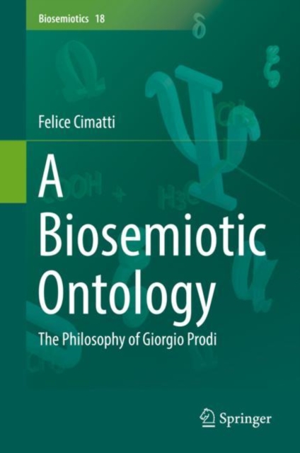 A Biosemiotic Ontology : The Philosophy of Giorgio Prodi, Hardback Book