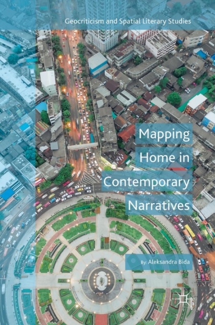 Mapping Home in Contemporary Narratives, Hardback Book