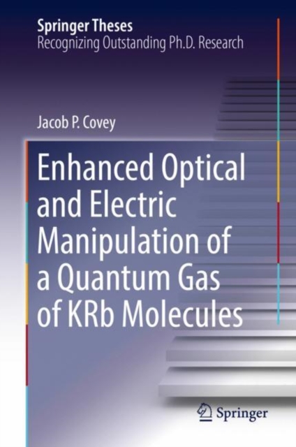 Enhanced Optical and Electric Manipulation of a Quantum Gas of KRb Molecules, Hardback Book