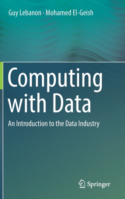 Computing with Data : An Introduction to the Data Industry, Hardback Book