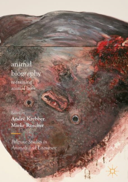 Animal Biography : Re-framing Animal Lives, Hardback Book