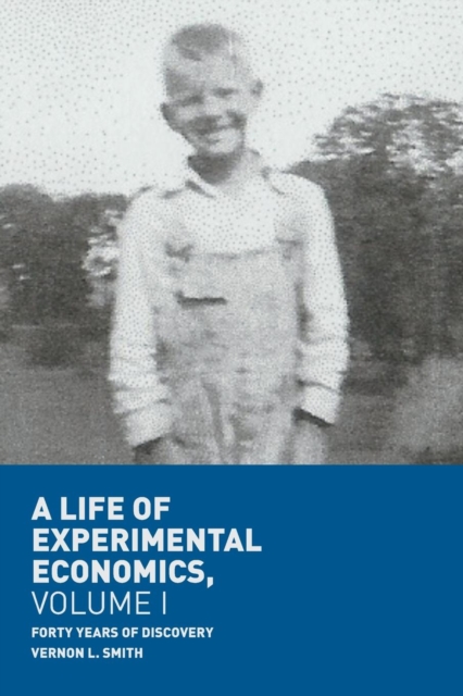 A Life of Experimental Economics, Volume I : Forty Years of Discovery, Paperback / softback Book