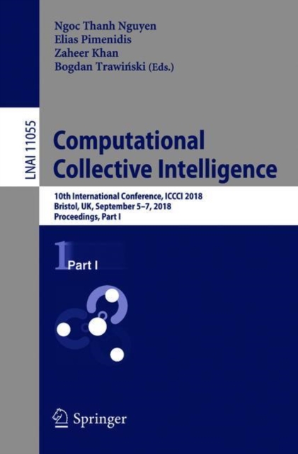 Computational Collective Intelligence : 10th International Conference, ICCCI 2018, Bristol, UK, September 5-7, 2018, Proceedings, Part I, Paperback / softback Book
