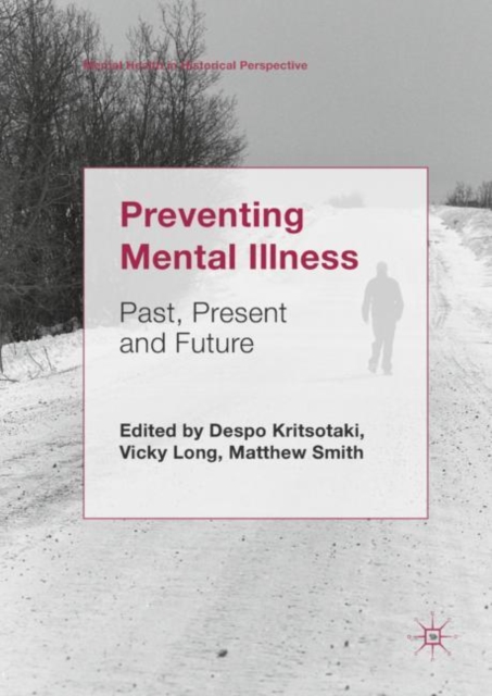 Preventing Mental Illness : Past, Present and Future, Hardback Book