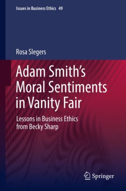 Adam Smith's Moral Sentiments in Vanity Fair : Lessons in Business Ethics from Becky Sharp, Hardback Book