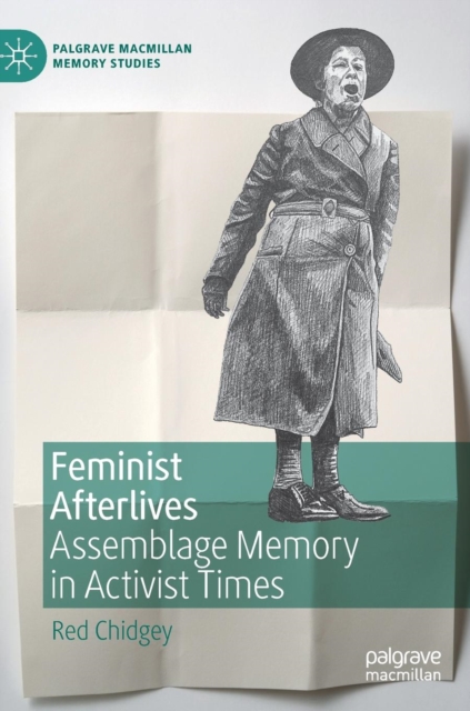 Feminist Afterlives : Assemblage Memory in Activist Times, Hardback Book