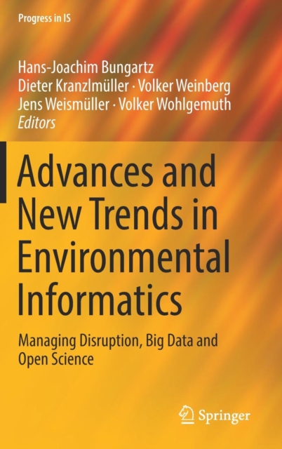 Advances and New Trends in Environmental Informatics : Managing Disruption, Big Data and Open Science, Hardback Book
