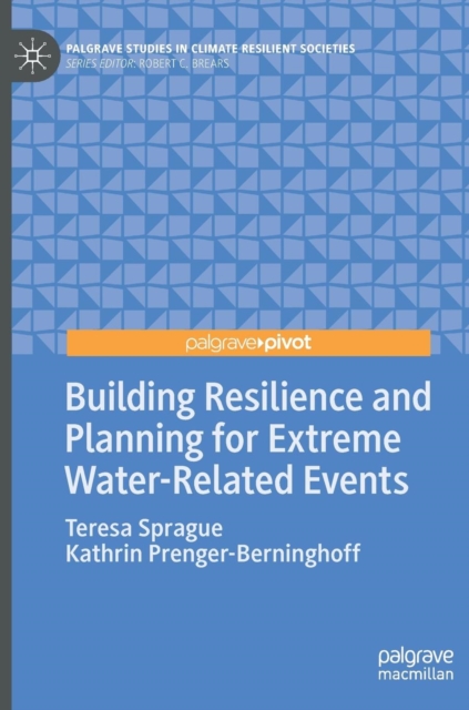 Building Resilience and Planning for Extreme Water-Related Events, Hardback Book