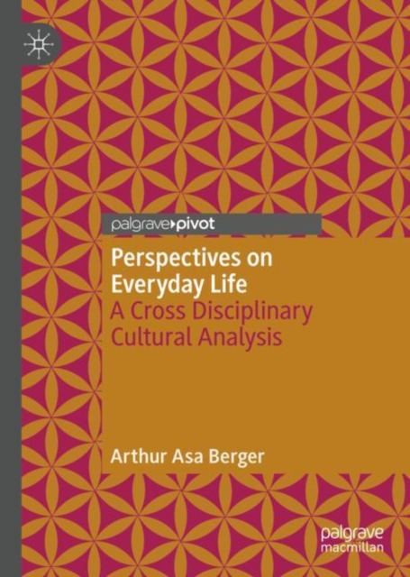 Perspectives on Everyday Life : A Cross Disciplinary Cultural Analysis, Hardback Book