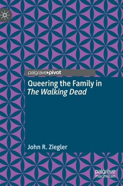 Queering the Family in The Walking Dead, Hardback Book