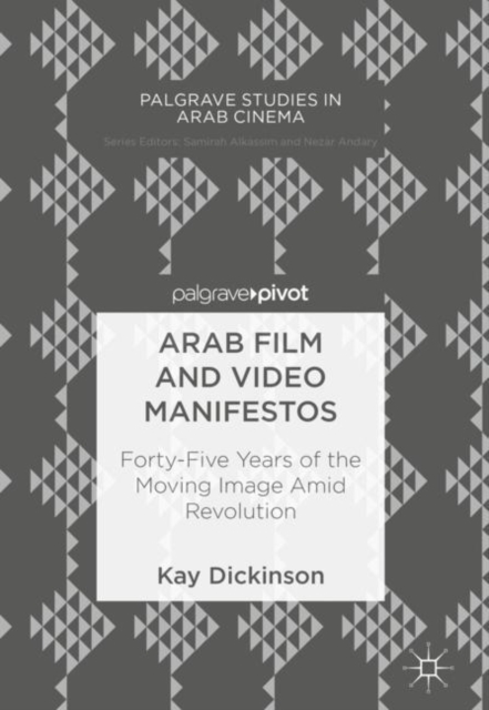 Arab Film and Video Manifestos : Forty-Five Years of the Moving Image Amid Revolution, Hardback Book