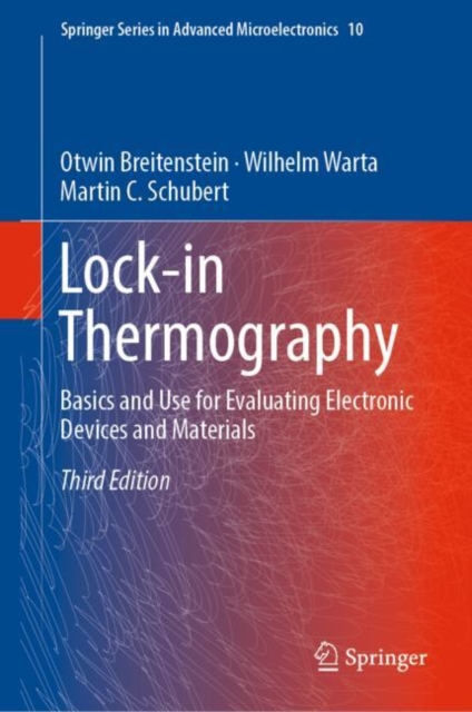 Lock-in Thermography : Basics and Use for Evaluating Electronic Devices and Materials, Hardback Book
