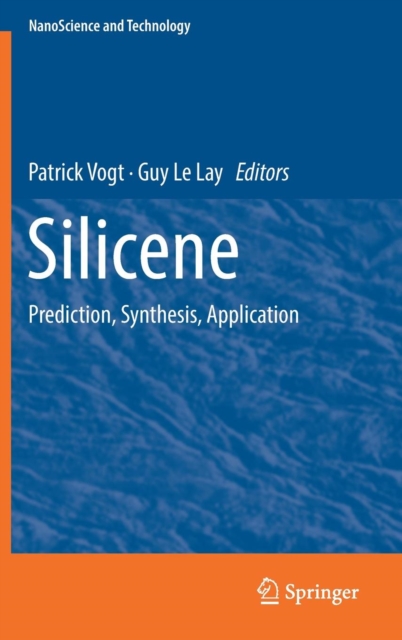 Silicene : Prediction, Synthesis, Application, Hardback Book