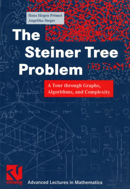 The Steiner Tree Problem : A Tour through Graphs, Algorithms, and Complexity, PDF eBook