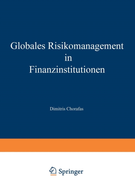 Globales Risikomanagement in Finanzinstitutionen : Technologische Herausforderungen Und Intelligente Technik, Paperback / softback Book