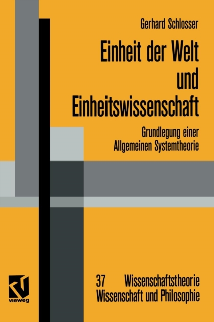 Einheit Der Welt Und Einheitswissenschaft : Grundlegung Einer Allgemeinen Systemtheorie, Paperback / softback Book