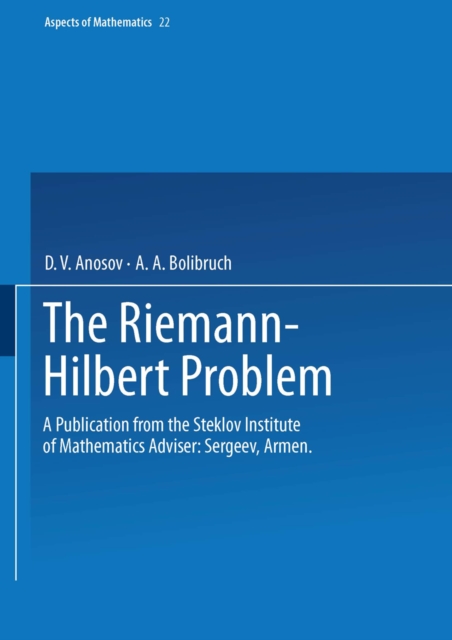 The Riemann-Hilbert Problem : A Publication from the Steklov Institute of Mathematics Adviser: Armen Sergeev, PDF eBook