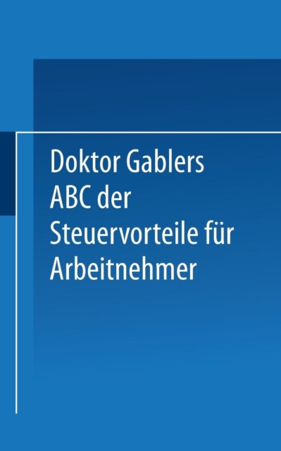 Dr. Gablers ABC Der Steuervorteile Fur Arbeitnehmer, Paperback / softback Book