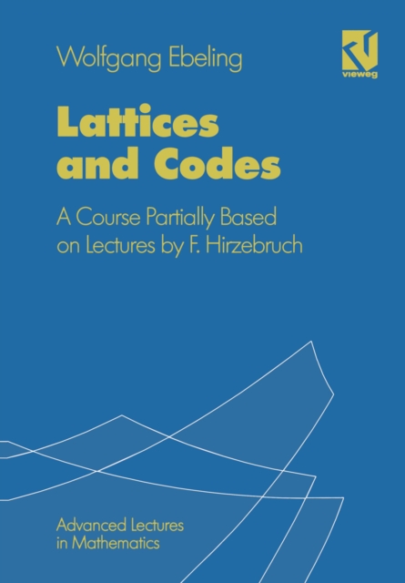 Lattices and Codes : A Course Partially Based on Lectures by F. Hirzebruch, PDF eBook