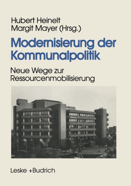 Modernisierung Der Kommunalpolitik : Neue Wege Zur Ressourcenmobilisierung, Paperback / softback Book