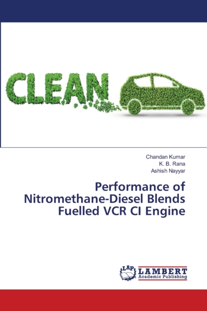 Performance of Nitromethane-Diesel Blends Fuelled VCR CI Engine, Paperback / softback Book