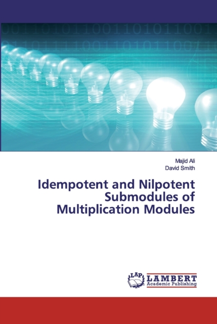 Idempotent and Nilpotent Submodules of Multiplication Modules, Paperback / softback Book