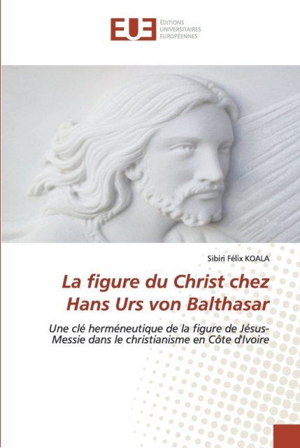 La figure du Christ chez Hans Urs von Balthasar, Paperback / softback Book