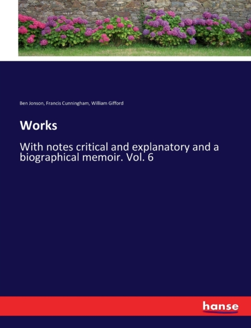 Works : With notes critical and explanatory and a biographical memoir. Vol. 6, Paperback Book