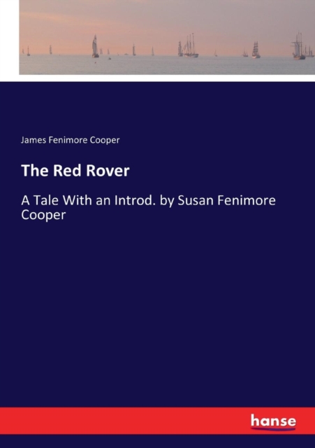 The Red Rover : A Tale With an Introd. by Susan Fenimore Cooper, Paperback / softback Book
