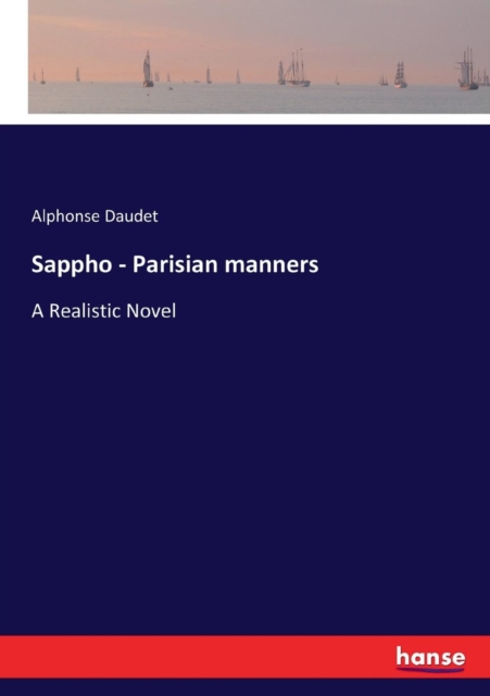 Sappho - Parisian manners : A Realistic Novel, Paperback / softback Book