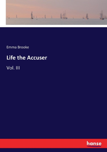 Life the Accuser : Vol. III, Paperback / softback Book