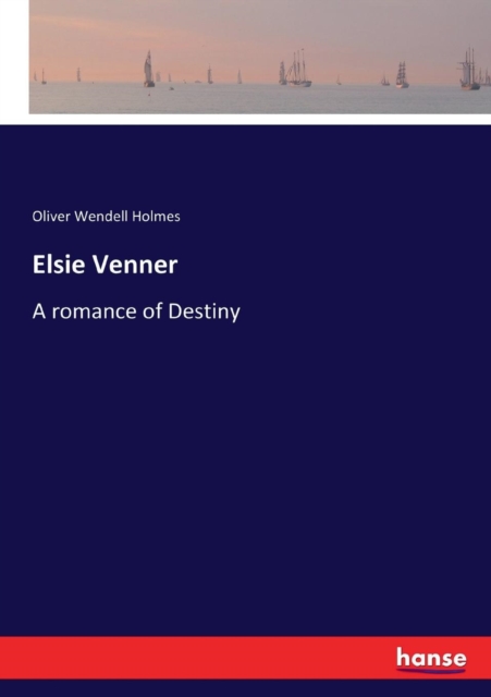 Elsie Venner : A romance of Destiny, Paperback / softback Book