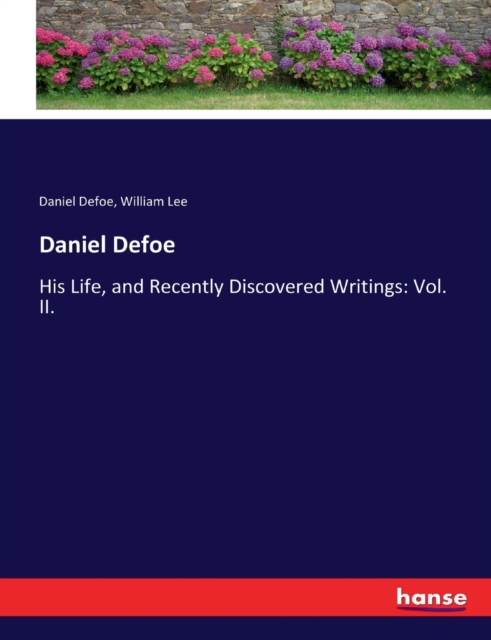 Daniel Defoe : His Life, and Recently Discovered Writings: Vol. II., Paperback / softback Book