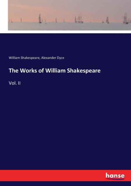 The Works of William Shakespeare : Vol. II, Paperback / softback Book