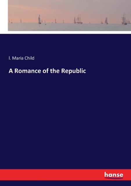 A Romance of the Republic, Paperback / softback Book