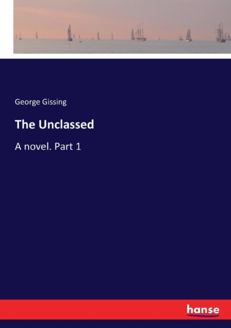 The Unclassed : A novel. Part 1, Paperback / softback Book