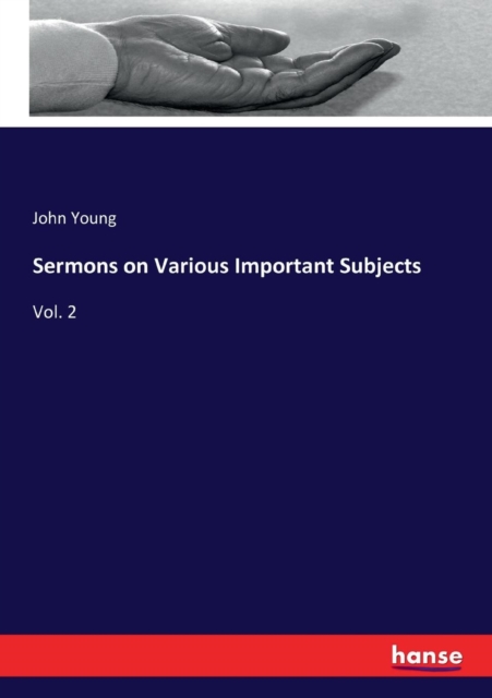 Sermons on Various Important Subjects : Vol. 2, Paperback / softback Book