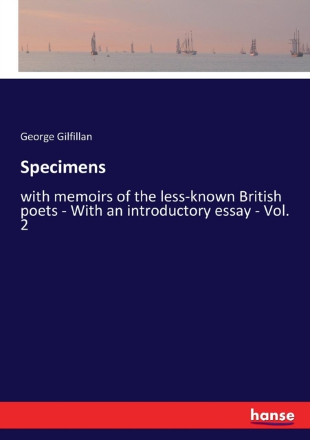 Specimens : with memoirs of the less-known British poets - With an introductory essay - Vol. 2, Paperback / softback Book