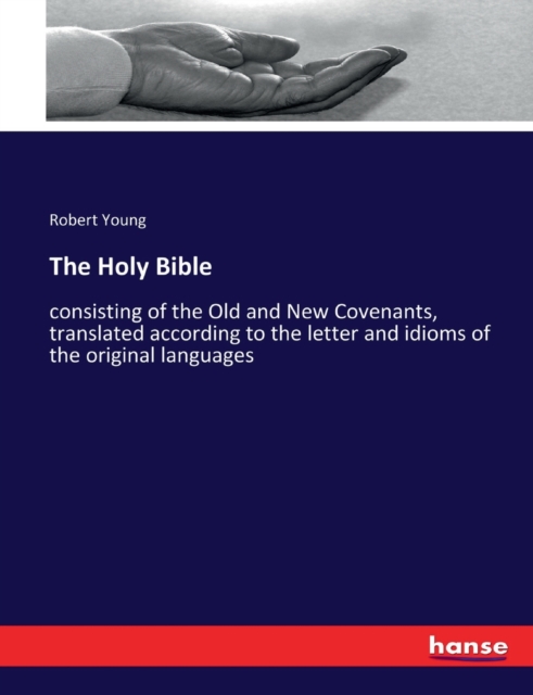 The Holy Bible : consisting of the Old and New Covenants, translated according to the letter and idioms of the original languages, Paperback / softback Book