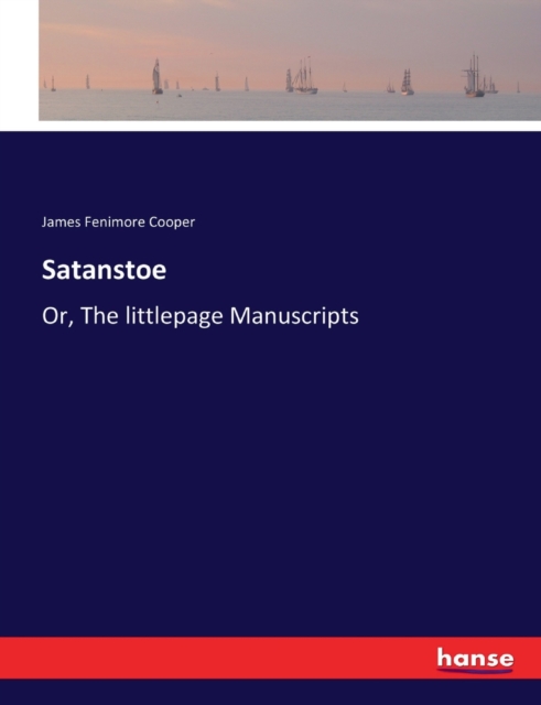 Satanstoe : Or, The littlepage Manuscripts, Paperback / softback Book