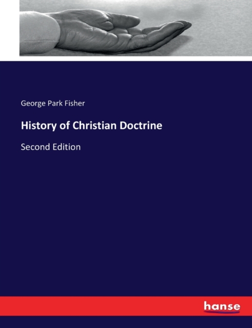 History of Christian Doctrine : Second Edition, Paperback / softback Book