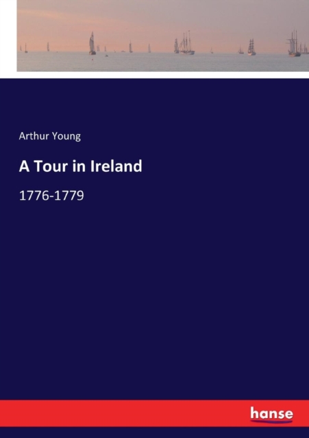 A Tour in Ireland : 1776-1779, Paperback / softback Book